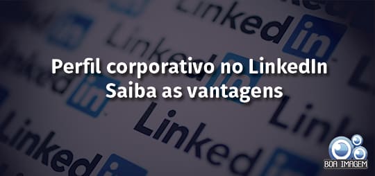 Perfil corporativo no LinkedIn | Saiba as vantagens